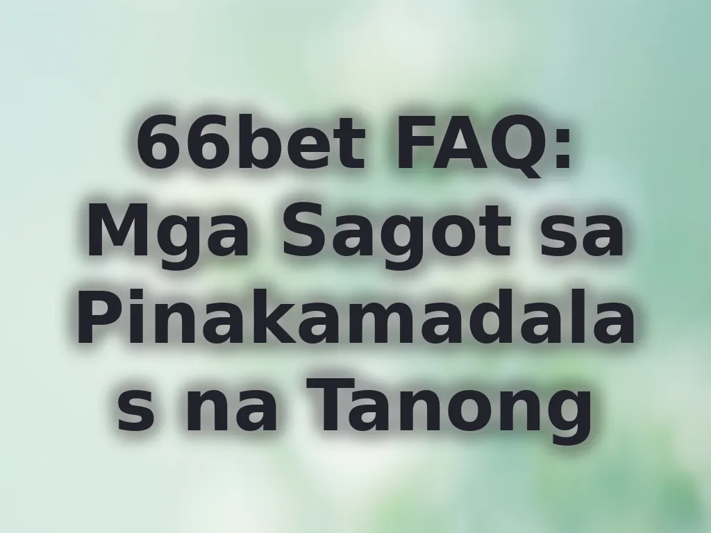 66bet FAQ